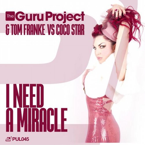 The Guru Project And Tom Franke Vs. Coco Star - I Need A Miracle (Cj Stone Remix)