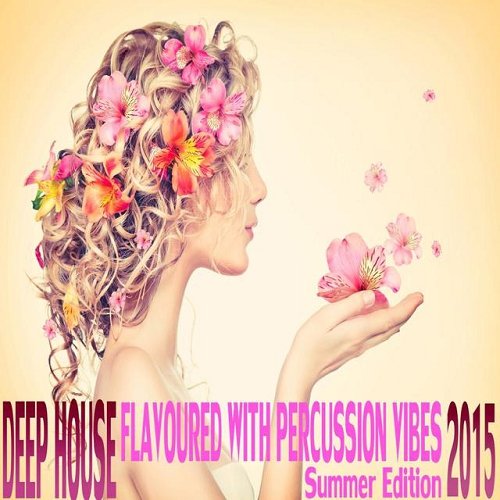VA - Deep House Flavoured with Percussion Vibes Summer Edition 2015