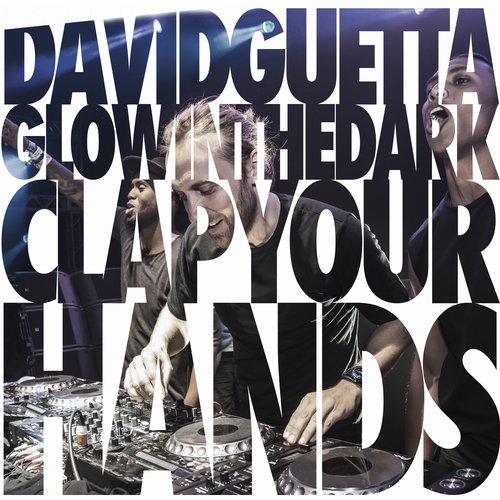 David Guetta & Glowinthedark - Clap Your Hands (Original Mix).
