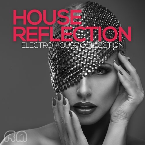VA - House Reflection Electro House Collection 2016