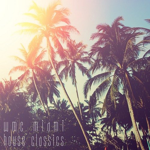 VA - WMC Miami House Classics 2016