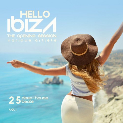 VA - Hello IBIZA The Opening Session [25 Deep House Beats] Vol.1 (2016)