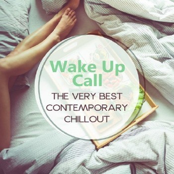 VA - Wake Up Call: The Very Best Contemporary Chillout, Relaxing Instrumental Lounge Music