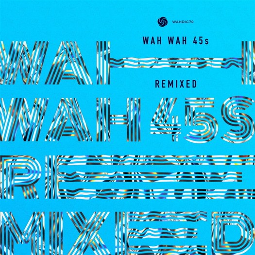 VA - Wah Wah 45s Remixed (2017)