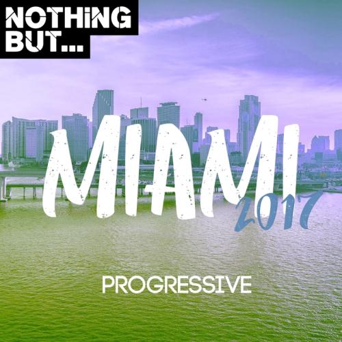 VA - Nothing But... Miami 2017 Progressive (2017)
