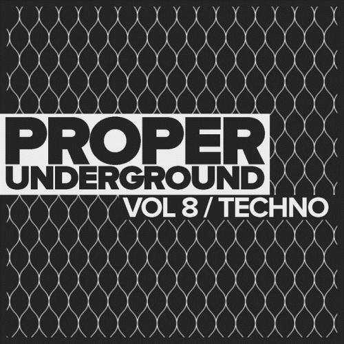 VA - Proper Underground Vol 8: Techno (2017)
