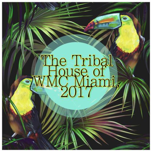 VA - The Tribal House Of WMC Miami 2017
