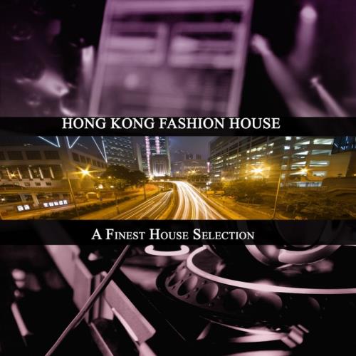 VA - Hong Kong Fashion House (A Finest House Selection)