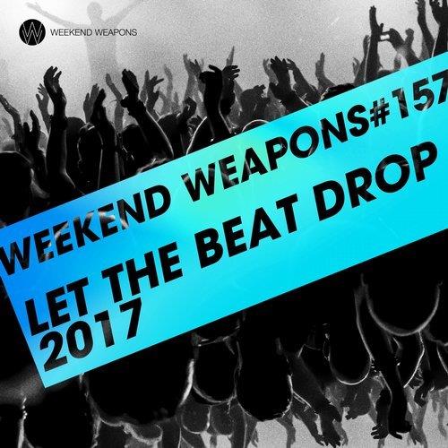VA - Let The Beat Drop 2017 [Weekend Weapons] 