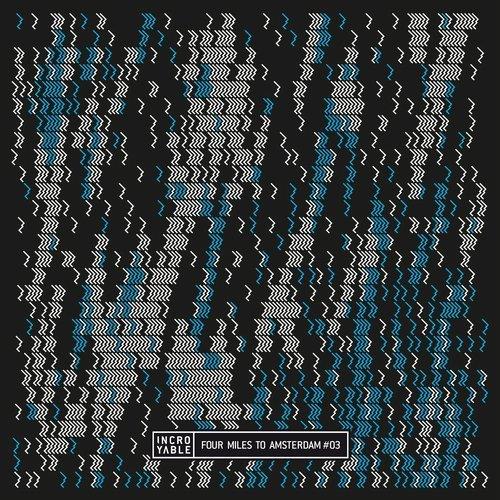 VA - Four Miles to Amsterdam #03 [Incroyable Music] 