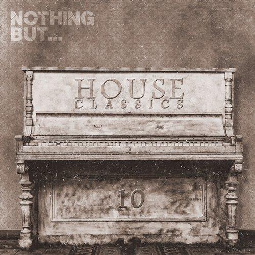 VA - Nothing But... House Classics, Vol. 10 [Nothing But] 