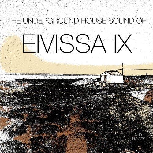 VA - The Underground House Sound of Eivissa, Vol. 9 [City Noises] 