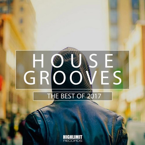 VA - House Grooves: The Best of 2017 [Highlimit Records] 