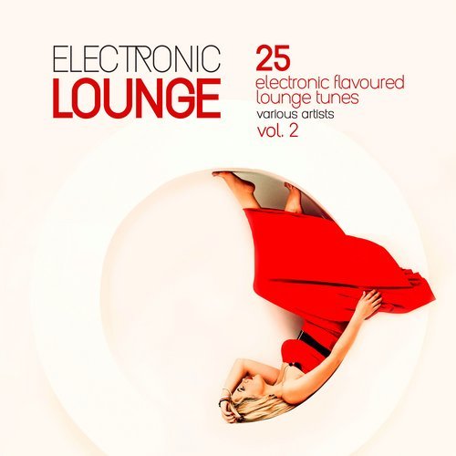 VA - Electronic Lounge (25 Electronic Flavoured Lounge Tunes), Vol. 2 [Back2Basics] 