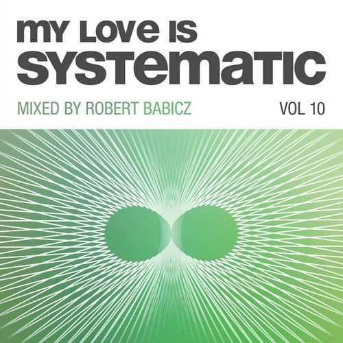 VA - My Love Is Systematic, Vol. 10 (Compiled and Mixed by Robert Babicz) [Systematic Recordings] 
