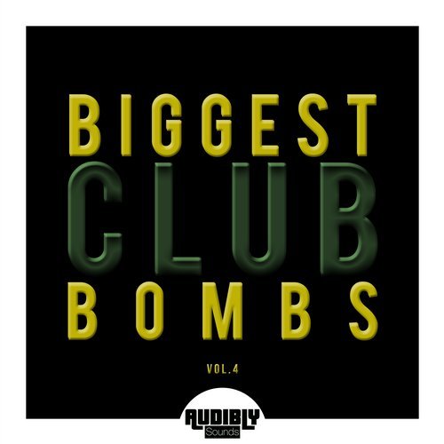 VA - Biggest Club Bombs, Vol. 4 [Audibly Sounds] 