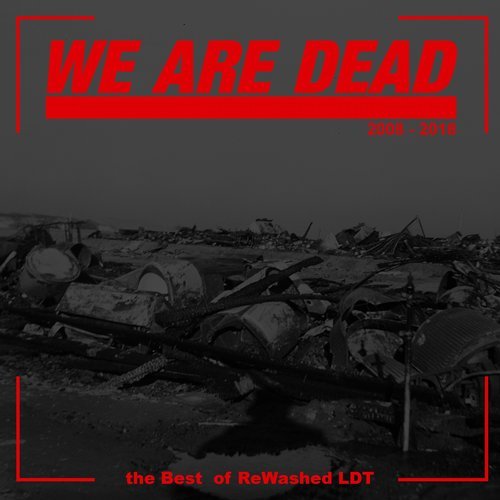 VA - We Are Dead: The Best of Rewashed LDT [ReWashed LDT] 