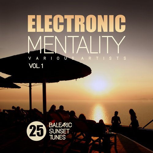 VA - Electronic Mentality (25 Balearic Sunset Tunes), Vol. 1 [Oriental Garden] 