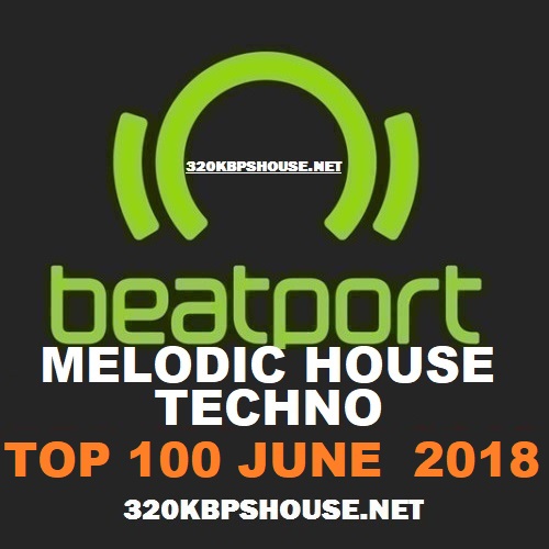 Beatport Top 100 Melodic House & Techno JUNE 2018-