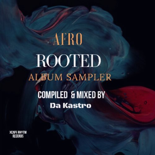 VA - Afro Rooted (Compiled & Mixed By Da Kastro )Album Sampler [Xcape Rhythm Records] 