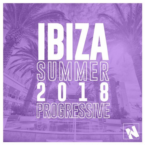 VA - Nothing But... Ibiza Summer 2018 Progressive [Nothing But] 
