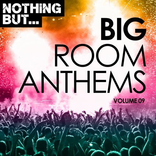 VA - Nothing But... Big Room Anthems, Vol. 09 [Nothing But] 