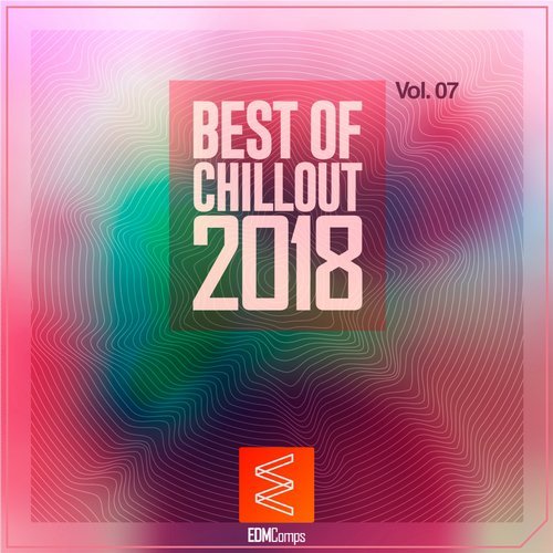 VA - Best of Chillout 2018, Vol. 07 [EDM Comps] 