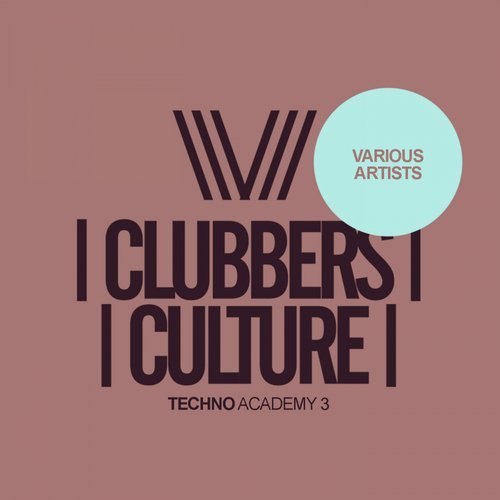 VA - Clubbers Culture: Techno Academy 3 [Clubbers Culture] 