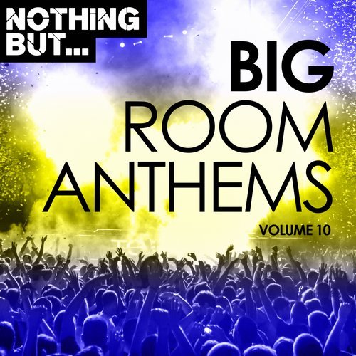VA - Nothing But... Big Room Anthems, Vol. 10 [Nothing But] 