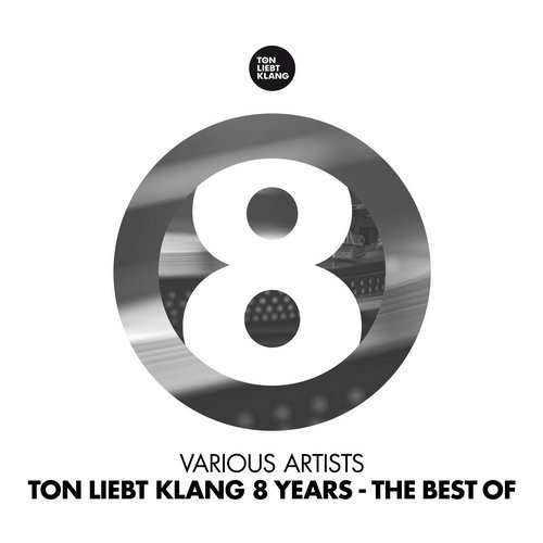 VA - Ton Liebt Klang 8 Years (The Best of) [Ton Liebt Klang] 