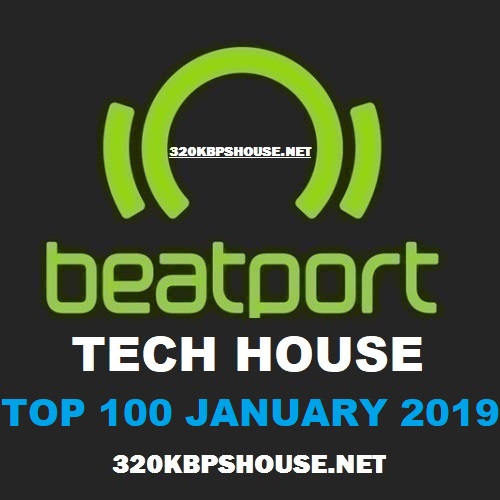 Beatport TECH HOUSE Top 100 JANUARY 2019