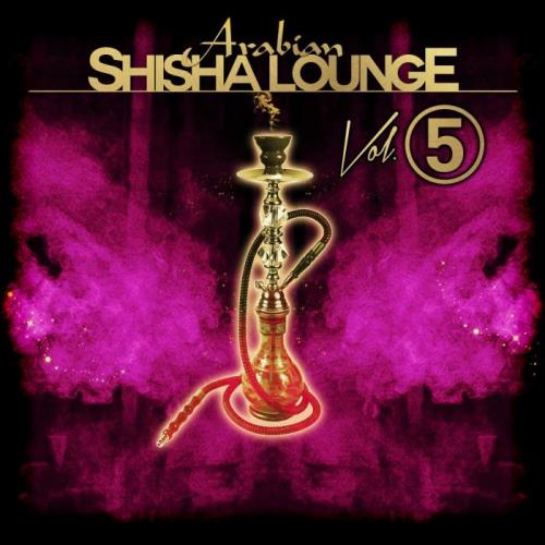 Arabian Shisha Lounge, Vol. 5
