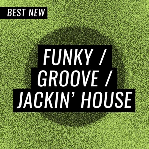 BEATPORT BEST NEW FUNKY GROOVE JACKIN HOUSE JULY (23 JULY 2019)