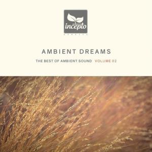 VA - Ambient Dreams, Vol. 02 [Incepto Bundles] 