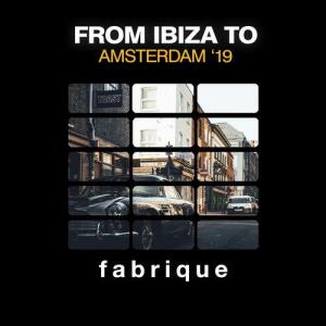 VA - From Ibiza to Amsterdam '19 [Fabrique Recordings] 