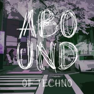 VA - Abound of Techno, Pt. 11 [Abound] [FLAC]