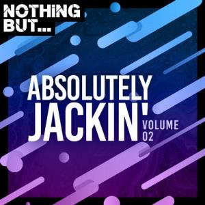 VA - Nothing But... Absolutely Jackin', Vol. 02 [Nothing But] 