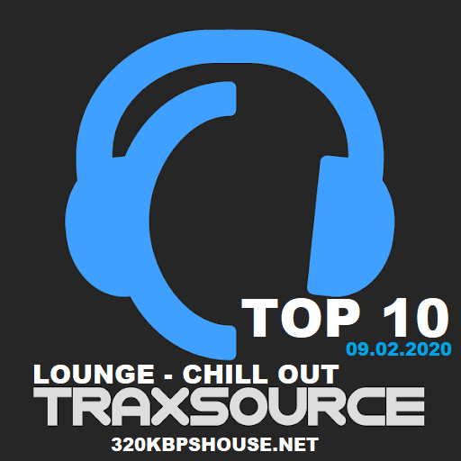 Traxsource LOUNGE - CHILL OUT TOP 10 - 09.02.2020