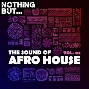 VA - Nothing But... The Sound of Afro House, Vol. 03 [Nothing But] 