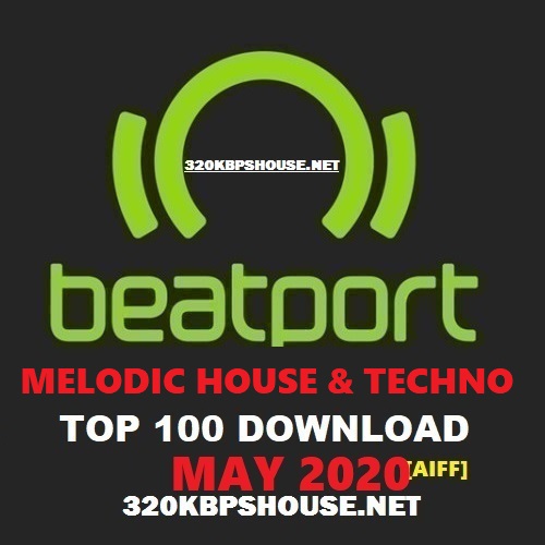 Beatport Top 100 Melodic House & Techno May 2020 [AIFF] &  [320KPBS]