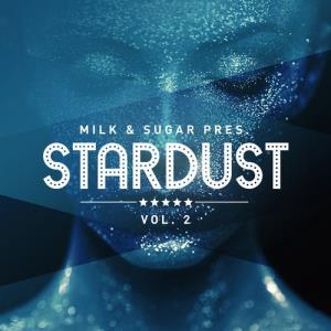VA - Milk & Sugar Pres. Stardust Vol. 2 [Milk &a Sugar] [FLAC]