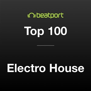Beatport Top 100 Electro House February 2021 Beatport Top 100 Electro House February 2021