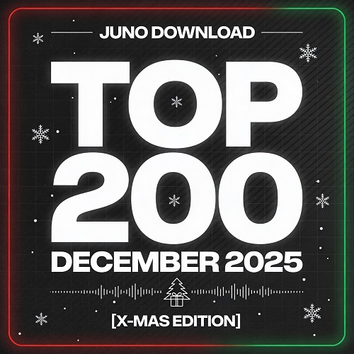 Juno Download Top 200 December  2025 [X-Mas Edition] - (Afro House,Trance (Main Floor),Bass House,Tech House,Melodic House & Techno,UK Garage / Bassline,Indie Dance,Techno (Peak Time / Driving),Minimal / Deep Tech,House,Dance / Pop,Nu Disco / Disco,Deep House,Jackin House,Progressive House,Organic House,Bass,Electronica,Funky House,Mainstage,Hard Dance / Hardcore / Neo Rave,Electro (Classic / Detroit / Modern),Breaks / Breakbeat / UK Bass) Album Cover